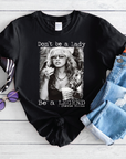 Dont Be A Lady Be a Legend - Black Unisex Graphic Tee: Black Adult XL Tee
